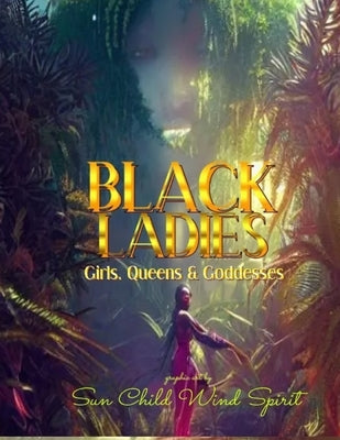 Black Ladies: Girls, Queens & Goddesses by Mal Jaza, Mylia Tiye