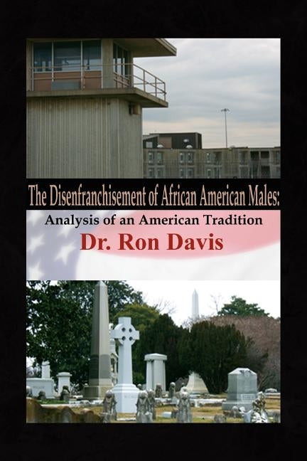 The Disenfranchisement of African American Males by Davis, Ron