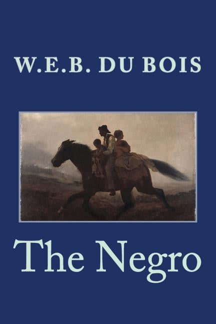 The Negro by Du Bois, W. E. B.