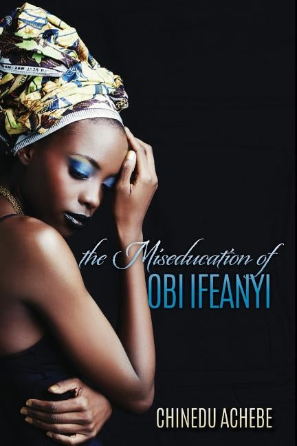 The Miseducation of Obi Ifeanyi by Achebe, Chinua