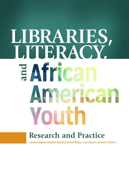Libraries, Literacy, and African American Youth: Research and Practice by Hughes-Hassell, Sandra