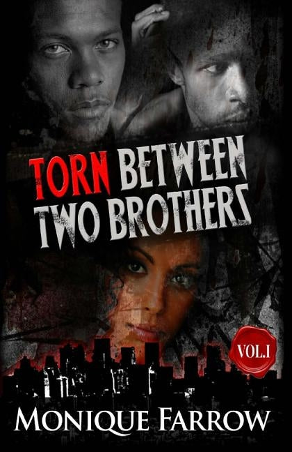 Torn Between Two Brothers Volume 1 by Farrow, Monique