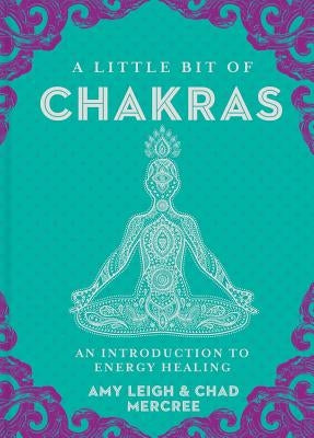 A Little Bit of Chakras, 5: An Introduction to Energy Healing by Mercree, Chad