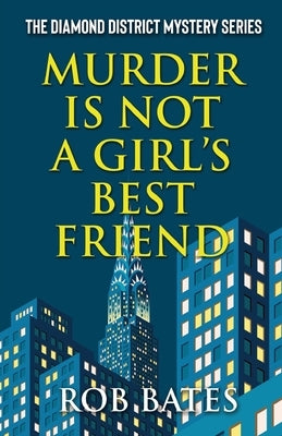 Murder is Not a Girls Best Friend by Bates, Robert