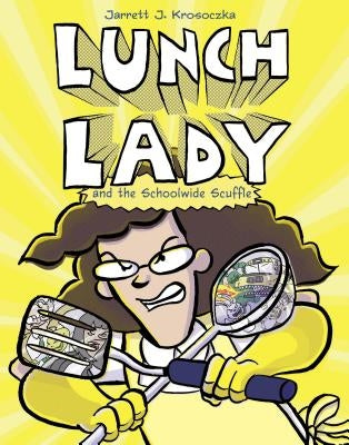 Lunch Lady and the Schoolwide Scuffle by Krosoczka, Jarrett J.
