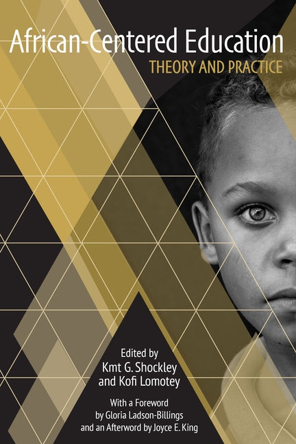 African-Centered Education: Theory and Practice by Shockley, Kmt G.