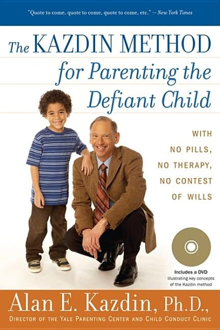 The Kazdin Method for Parenting the Defiant Child by Kazdin, Alan E.