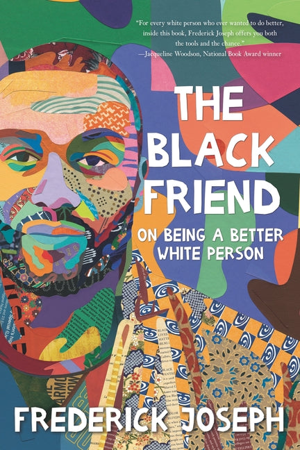 The Black Friend: On Being a Better White Person by Joseph, Frederick