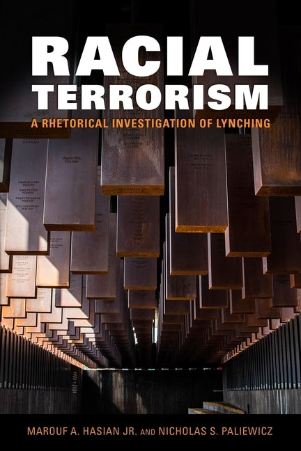Racial Terrorism: A Rhetorical Investigation of Lynching by Hasian, Marouf A.