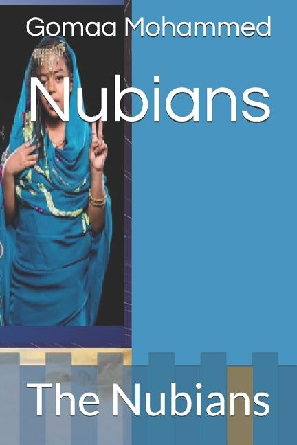 Nubians: The Nubians by Mohammed, Gomaa