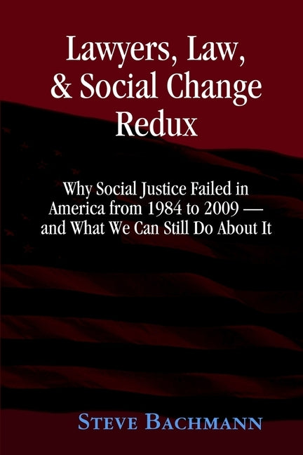 Lawyers, Law and Social Change: (Updated for 2012 and Beyond) by Bachmann, Steve