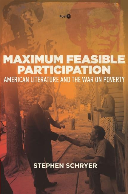 Maximum Feasible Participation: American Literature and the War on Poverty by Schryer, Stephen