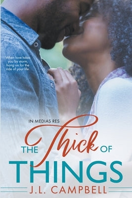 The Thick of Things by Campbell, J. L.