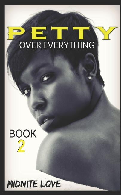 Petty to the Bone 2: Petty Over Everything by Love, Midnite