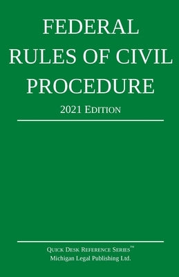 Federal Rules of Civil Procedure; 2021 Edition: With Statutory Supplement by Michigan Legal Publishing Ltd