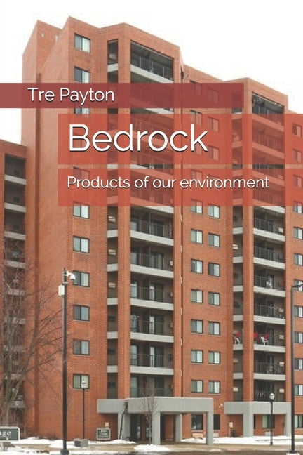 Bedrock: Products of our environment by Payton, Tre