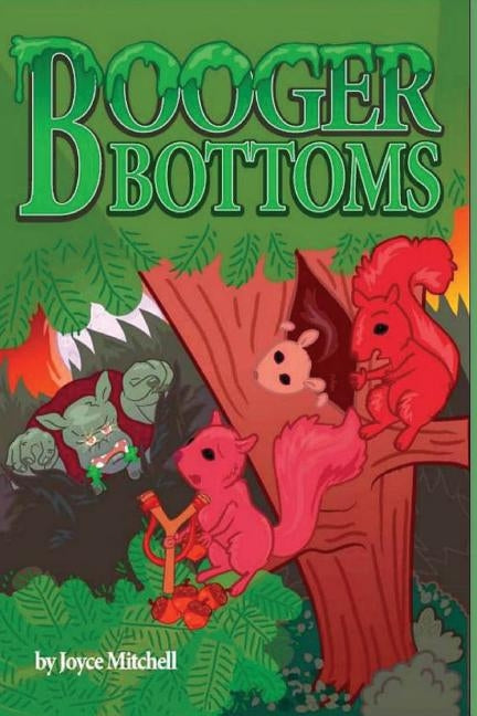 Booger Bottoms: A Tree Squirrels Story by Mitchell, Joyce