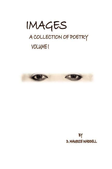 Images A Collection of Poetry by Waddell, D. Maurice