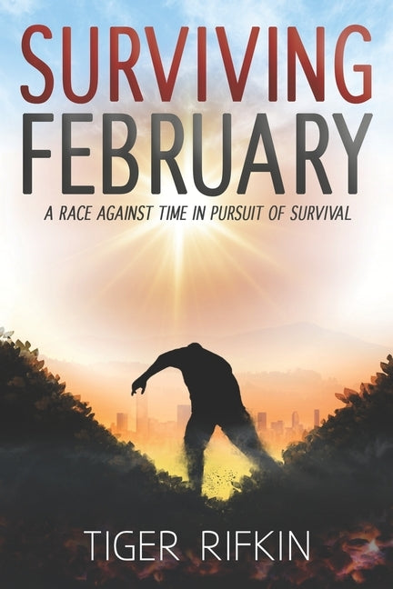 Surviving February: A race against time in pursuit of survival by Rifkin, Tiger