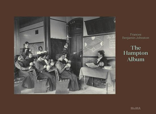 Frances Benjamin Johnston: The Hampton Album: Deluxe Edition by Johnston, Frances Benjamin