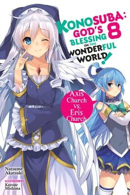 Konosuba: God's Blessing on This Wonderful World!, Vol. 8 (Light Novel): Axis Church vs. Eris Church by Akatsuki, Natsume