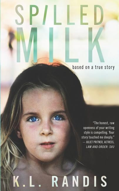 Spilled Milk: Based on a True Story by Randis, K. L.
