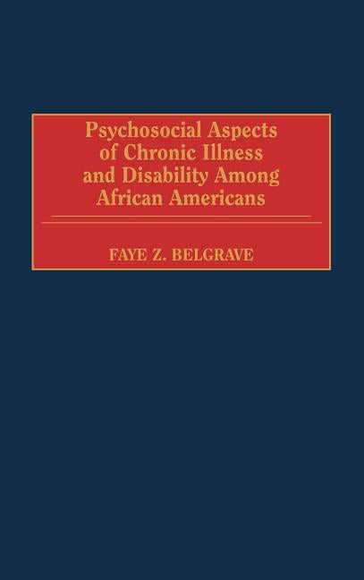 Psychosocial Aspects of Chronic Illness and Disability Among African Americans by Belgrave, Faye Z.