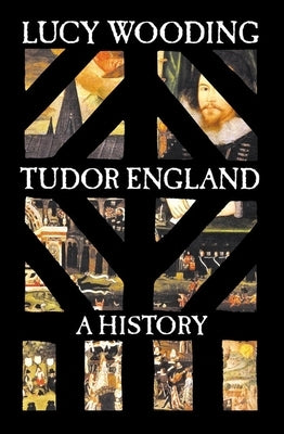 Tudor England: A History by Wooding, Lucy