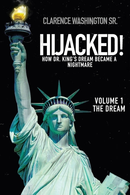 Hijacked!: How Dr. King's Dream Became a Nightmare by Washington, Clarence, Sr.