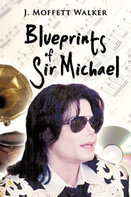 Blueprints of Sir Michael by Moffett Walker, J.