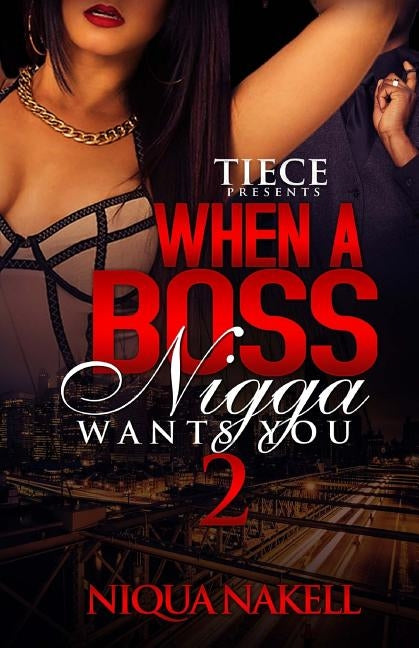 When A Boss Nigga Wants You 2 by Nakell, Niqua