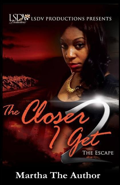 The Closer I Get 2: The Escape by Coppedge, Latoya