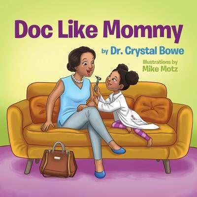 Doc Like Mommy by Bowe, Crystal