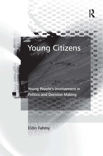 Young Citizens: Young People's Involvement in Politics and Decision Making by Fahmy, Eldin