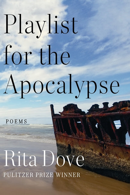 Playlist for the Apocalypse: Poems by Dove, Rita