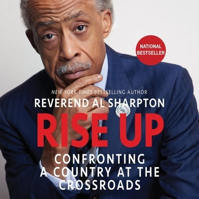 Rise Up: Confronting a Country at the Crossroads by Sharpton, Al