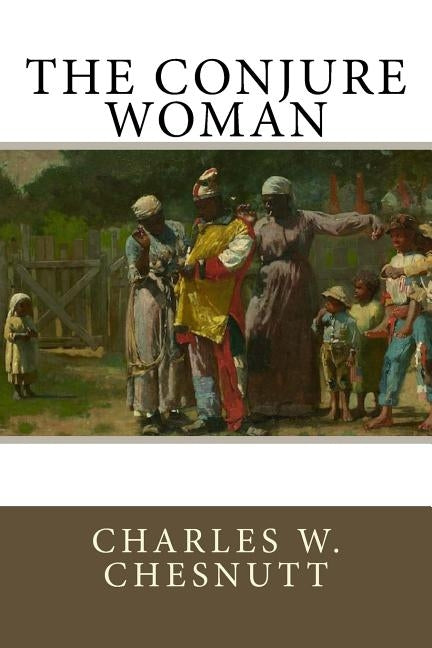 The Conjure Woman by Chesnutt, Charles W.