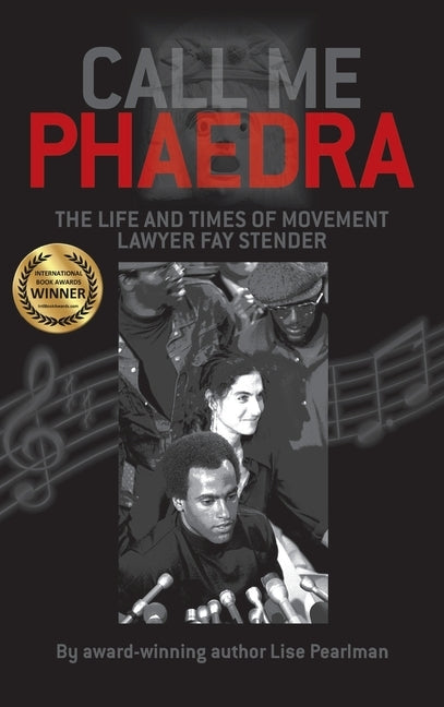 Call Me Phaedra: The Life and Times of Movement Lawyer Fay Stender by Pearlman, Lise