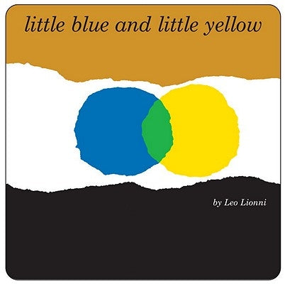 Little Blue and Little Yellow by Lionni, Leo