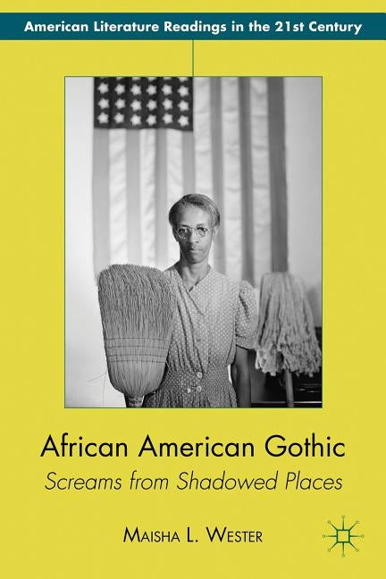 African American Gothic: Screams from Shadowed Places by Wester, M.