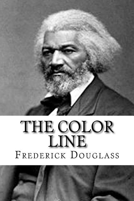 The Color Line by Douglass, Frederick