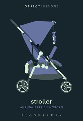 Stroller by Morgan, Amanda Parrish