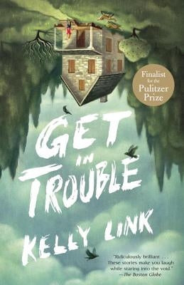 Get in Trouble: Stories by Link, Kelly