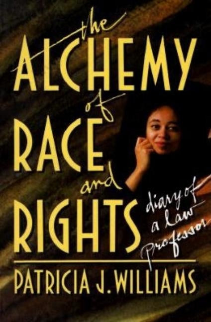 The Alchemy of Race and Rights by Williams, Patricia J.