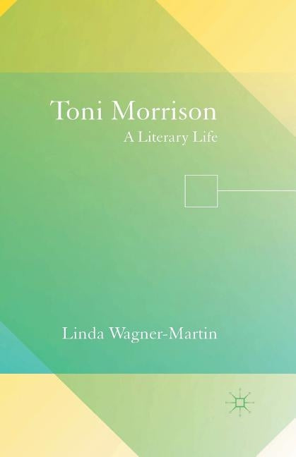Toni Morrison: A Literary Life by Wagner-Martin, L.