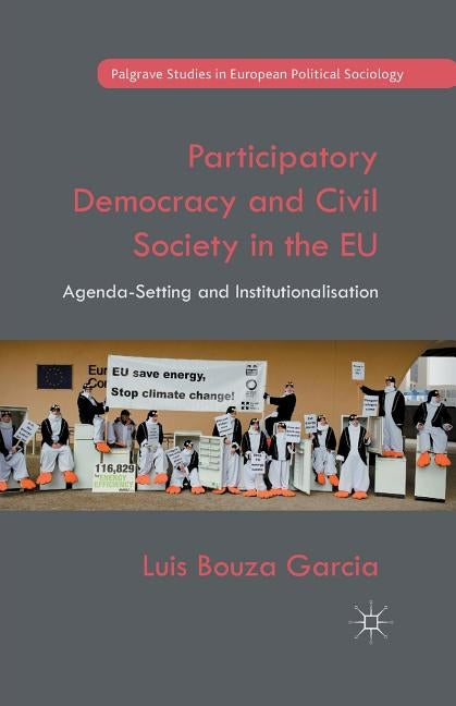Participatory Democracy and Civil Society in the Eu: Agenda-Setting and Institutionalisation by Bouza Garcia, Luis