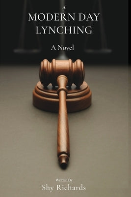 A Modern Day Lynching by Richards, Shy