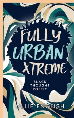 Fully Urban Xtreme: Black Thought Poetic by English, Ollie