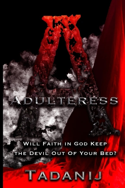 Adulteress: Will Faith in God Keep the Devil Out Your Bed? by Tadanij