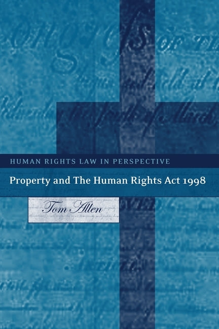 Property and the Human Rights ACT 1998 by Allen, Tom